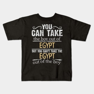 You Can Take The Boy Out Of Egypt But You Cant Take The Egypt Out Of The Boy - Gift for Egyptian With Roots From Egypt Kids T-Shirt